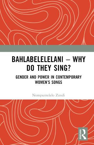 Бумажная книга «Bahlabelelelani – Why Do They Sing?: Gender and Power in Contemporary Women’s Songs», автор Номпумелело Зонди - фото №1