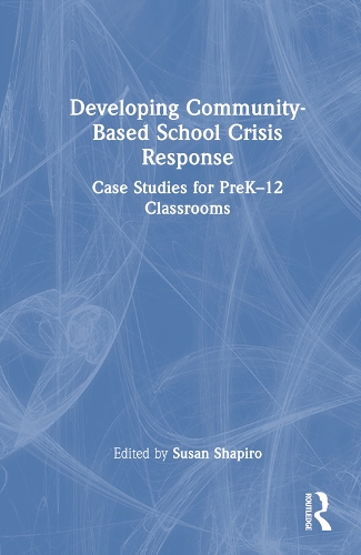 Паперова книга «Developing Community-Based School Crisis Response: Case Studies for PreK–12 Classrooms», автор Сьюзан Х. Шапіро - фото №1