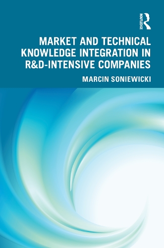 [object Object] «Market and Technical Knowledge Integration in R&D Intensive Companies», автор Марцін Соневицькі - фото №1