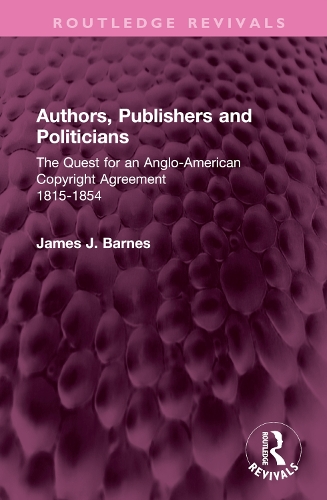Бумажная книга «Authors, Publishers and Politicians: The Quest for an Anglo-American Copyright Agreement, 1815-1854», автор Джеймс Дж. Барнс - фото №1