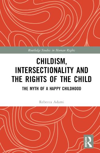 Бумажная книга «Childism, Intersectionality and the Rights of the Child: The Myth of a Happy Childhood», автор Ребекка Адами - фото №1