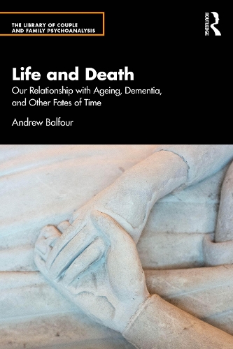 Бумажная книга «Life and Death: Our Relationship with Ageing, Dementia, and Other Fates of Time», автор Эндрю Бальфур - фото №1