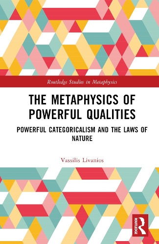 Бумажная книга «The Metaphysics of Powerful Qualities: Powerful Categoricalism and the Laws of Nature», автор Василис Ливаниос - фото №1