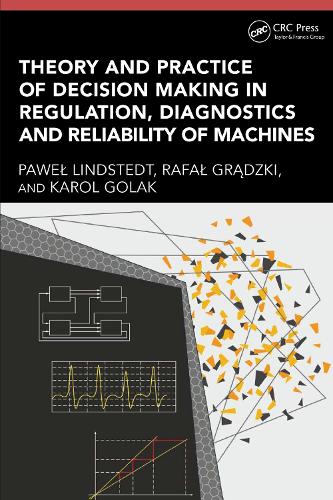 Паперова книга «Theory and Practice of Decision Making in Regulation, Diagnostics and Reliability of Machines», авторів Кароль Голак, Павел Ліндстедт, Рафал Ґродзкі - фото №1