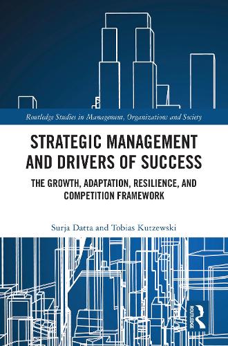 Паперова книга «Strategic Management and Drivers of Success: The Growth, Adaptation, Resilience, and Competition Framework», авторів Суржа Датта, Тобіас Кутцевський - фото №1