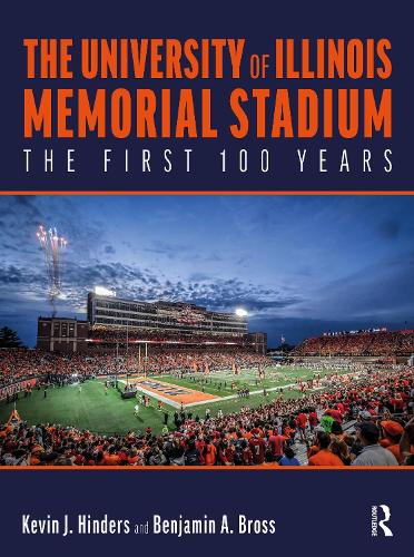 Паперова книга «The University of Illinois Memorial Stadium: The First 100 Years», авторів Бенджамін Бросс, Кевін Хіндерс - фото №1