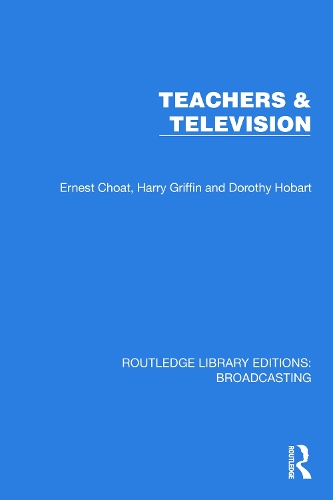 Паперова книга «Teachers & Television», авторів Дороті Хобарт, Ернест Чоат, Гаррі Гріффін - фото №1