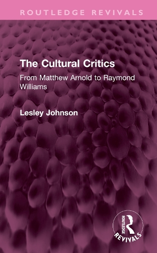 Бумажная книга «The Cultural Critics: From Matthew Arnold to Raymond Williams», автор Лесли Джонсон - фото №1