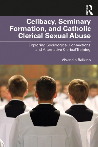 Паперова книга «Celibacy, Seminary Formation, and Catholic Clerical Sexual Abuse: Exploring Sociological Connections and Alternative Clerical Training», автор Вівенсіо О. Баллано - фото №1