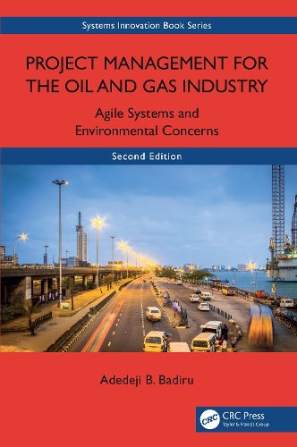 Бумажная книга «Project Management for the Oil and Gas Industry: Agile Systems and Environmental Concerns», автор Адедеджи Б. Бадиру - фото №1