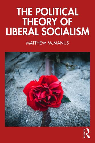 Бумажная книга «The Political Theory of Liberal Socialism», автор Мэтью Макманус - фото №1