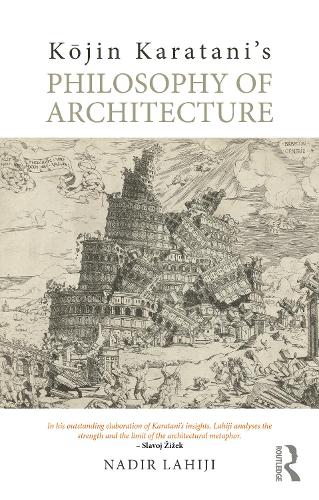 Паперова книга «Kōjin Karatani’s Philosophy of Architecture», автор Надір Лахіджі - фото №1
