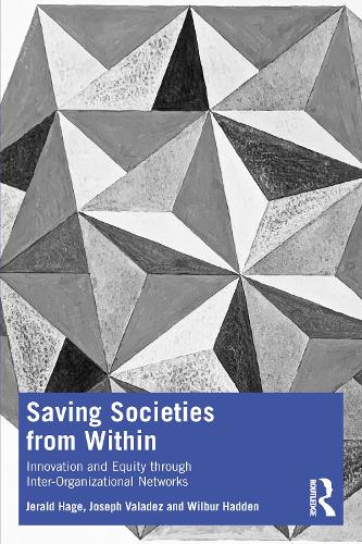 Бумажная книга «Saving Societies From Within: Innovation and Equity Through Inter-Organizational Networks», авторов Джеральд Хаге, Джозеф Дж. Валадес, Уилбур К. Хэдден - фото №1