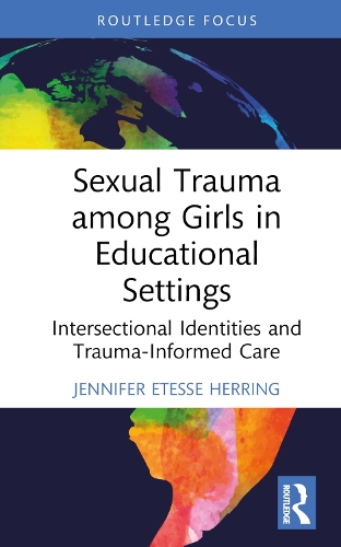Бумажная книга «Sexual Trauma among Girls in Educational Settings: Intersectional Identities and Trauma-Informed Care», автор Дженнифер Этесс Херринг - фото №1