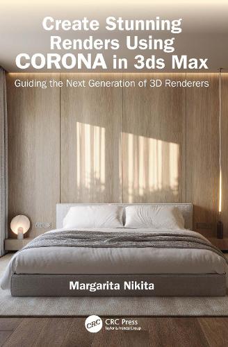 [object Object] «Create Stunning Renders Using Corona in 3ds Max: Guiding the Next Generation of 3D Renderers», автор Маргарита Никита - фото №1