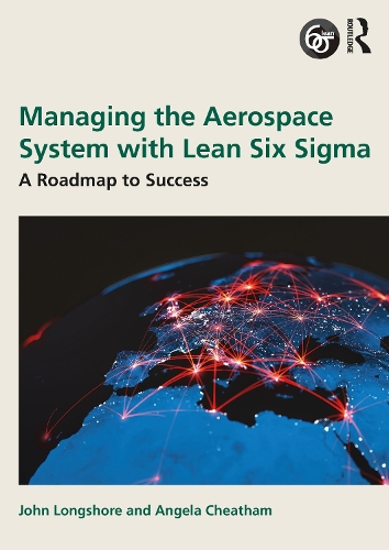 Бумажная книга «Managing the Aerospace System with Lean Six Sigma: A Roadmap to Success», авторов Анжела Читэм, Джон Лонгшор - фото №1