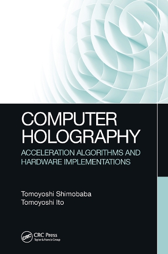 [object Object] «Computer Holography: Acceleration Algorithms and Hardware Implementations», авторов Томоёси Ито, Томоёси Симобаба - фото №1