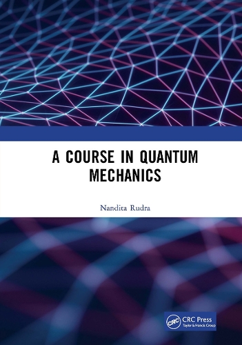 Паперова книга «A Course in Quantum Mechanics», автор Нандіта Рудра - фото №1
