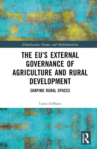 Бумажная книга «The EU’s External Governance of Agriculture and Rural Development: Shaping Rural Spaces», автор Лаура Гельхаус - фото №1