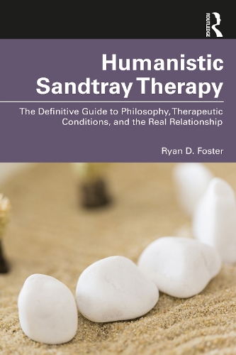Бумажная книга «Humanistic Sandtray Therapy: The Definitive Guide to Philosophy, Therapeutic Conditions, and the Real Relationship», автор Райан Д. Фостер - фото №1