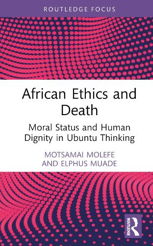 Бумажная книга «African Ethics and Death: Moral Status and Human Dignity in Ubuntu Thinking», авторов Элфус Муаде, Моцамаи Молефе - фото №1
