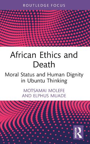 Паперова книга «African Ethics and Death: Moral Status and Human Dignity in Ubuntu Thinking», авторів Ельфус Муаде, Моцамай Молефе - фото №1