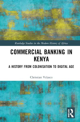 Паперова книга «Commercial Banking in Kenya: A History from Colonisation to Digital Age», автор Крістіан Веласко - фото №1