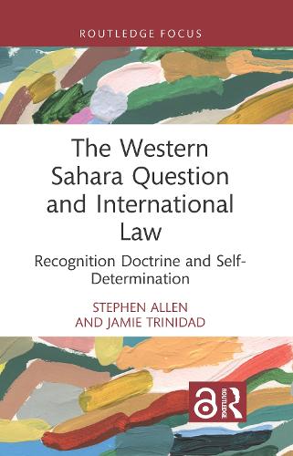 Бумажная книга «The Western Sahara Question and International Law: Recognition Doctrine and Self-Determination», авторов Джейми Тринидад, Стивен Аллен - фото №1