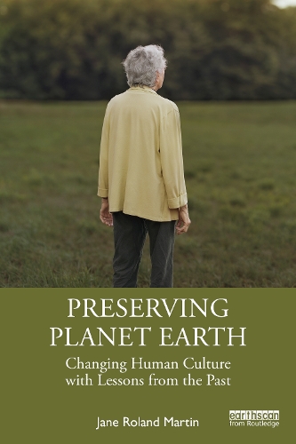 Паперова книга «Preserving Planet Earth: Changing Human Culture with Lessons from the Past», автор Джейн Роланд Мартін - фото №1