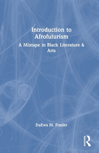 Паперова книга «Introduction to Afrofuturism: A Mixtape in Black Literature & Arts», автор Дуева М. Фрейзер - фото №1