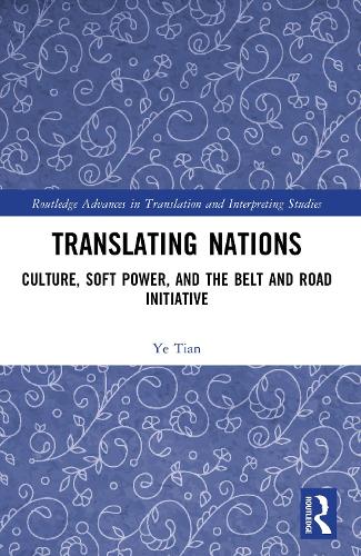 Paper book «Translating Nations: Culture, Soft Power, and the Belt and Road Initiative», author Ye Tian - фото №1