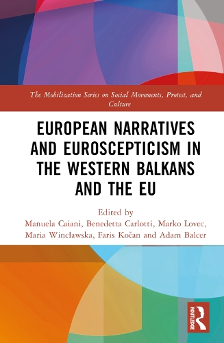 Бумажная книга «European Narratives and Euroscepticism in the Western Balkans and the EU», авторов Адам Бальсер, Бенедетта Карлотти, Фарис Кочан, Мануэла Кайани, Мария Винцлавская, Марко Ловец - фото №1