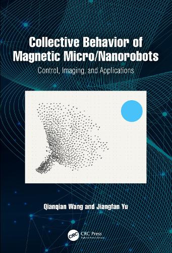 Паперова книга «Collective Behavior of Magnetic Micro/Nanorobots: Control, Imaging, and Applications», авторів Цзянфан Юй, Цяньцянь Ван - фото №1