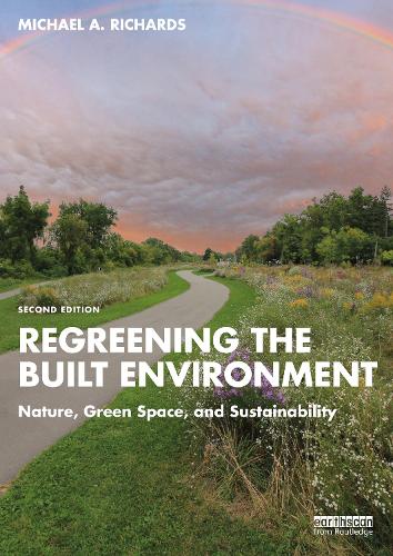 Бумажная книга «Regreening the Built Environment: Nature, Green Space, and Sustainability», автор Майкл А. Ричардс - фото №1
