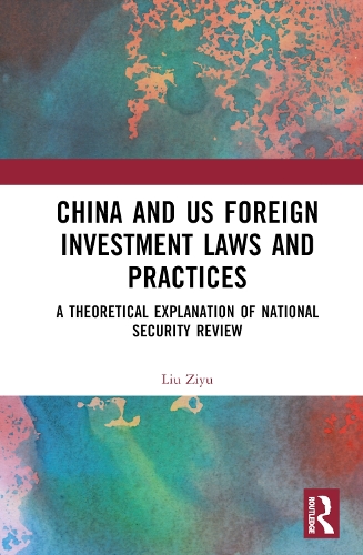 Бумажная книга «China and US Foreign Investment Laws and Practices: A Theoretical Explanation of National Security Review», автор Лю Цзыюй - фото №1