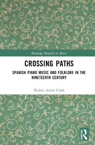 Бумажная книга «Crossing Paths: Spanish Piano Music and Folklore in the Nineteenth Century», автор Ана Бенавидес - фото №1