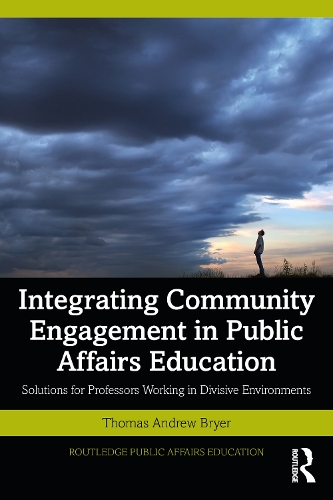 Бумажная книга «Integrating Community Engagement in Public Affairs Education: Solutions for Professors Working in Divisive Environments», автор Томас Эндрю Брайер - фото №1