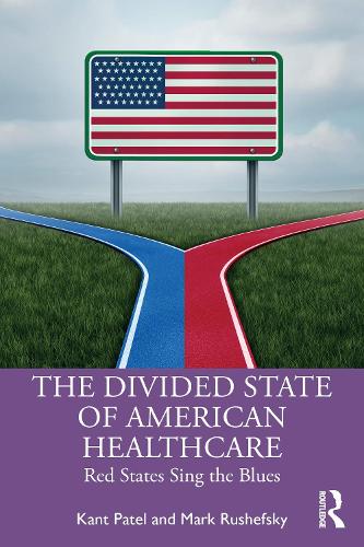 Бумажная книга «The Divided State of American Healthcare: Red States Sing the Blues», авторов Кант Патель, Марк Э. Рушефский - фото №1