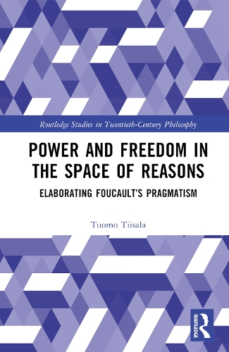 [object Object] «Power and Freedom in the Space of Reasons: Elaborating Foucault’s Pragmatism», автор Туомо Тіісала - фото №1
