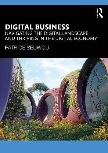 Паперова книга «Digital Business: Navigating the Digital Landscape and Thriving in the Digital Economy», автор Патріс Сеуву - фото №1