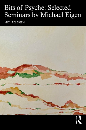 Бумажная книга «Bits of Psyche: Selected Seminars by Michael Eigen», автор Майкл Эйген - фото №1