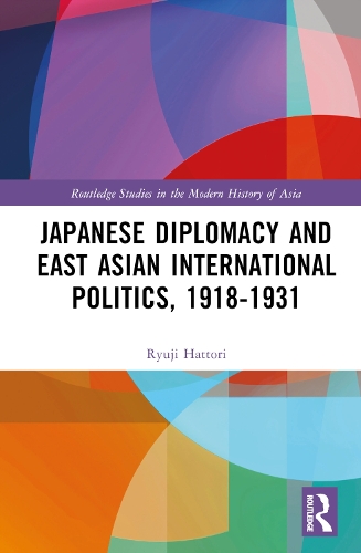 Бумажная книга «Japanese Diplomacy and East Asian International Politics, 1918–1931», автор Рюдзи Хаттори - фото №1