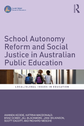 Бумажная книга «School Autonomy Reform and Social Justice in Australian Public Education», авторов Аманда Кедди, Джейн Уилкинсон, Джил Блэкмор, Ричард Нише - фото №1
