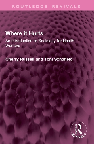 Бумажная книга «Where it Hurts: An Introduction to Sociology for Health Workers», автор Тони Шофилд - фото №1