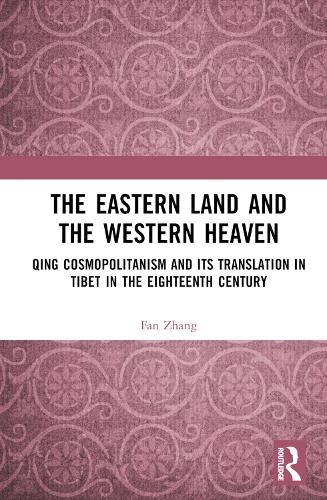 Паперова книга «The Eastern Land and the Western Heaven: Qing Cosmopolitanism and its Translation in Tibet in the Eighteenth Century», автор Фан Чжан - фото №1
