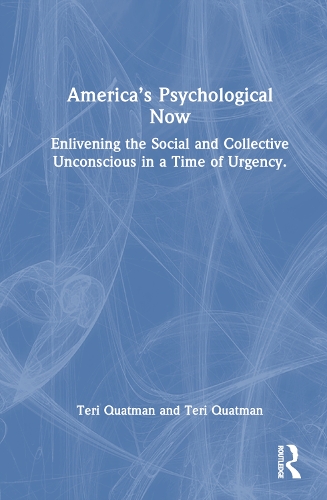 Бумажная книга «America’s Psychological Now: Enlivening the Social and Collective Unconscious in a Time of Urgency.», авторов Марди Айрленд, Тери Куатман - фото №1