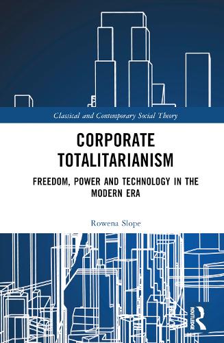Бумажная книга «Corporate Totalitarianism: Freedom, Power and Technology in the Modern Era», автор Ровена Слоуп - фото №1