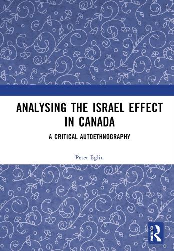 Бумажная книга «Analysing the Israel Effect in Canada: A Critical AutoEthnography», автор Питер Эглин - фото №1