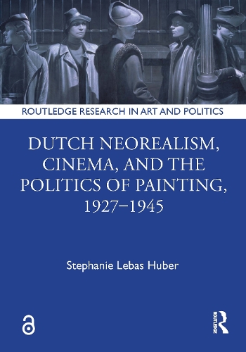 Бумажная книга «Dutch Neorealism, Cinema, and the Politics of Painting, 1927–1945», автор Стефани Лебас Хубер - фото №1