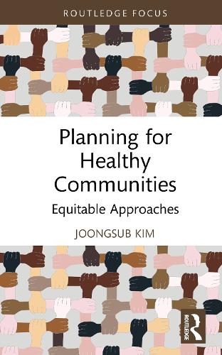 Бумажная книга «Planning for Healthy Communities: Equitable Approaches», автор Чжунсуб Ким - фото №1